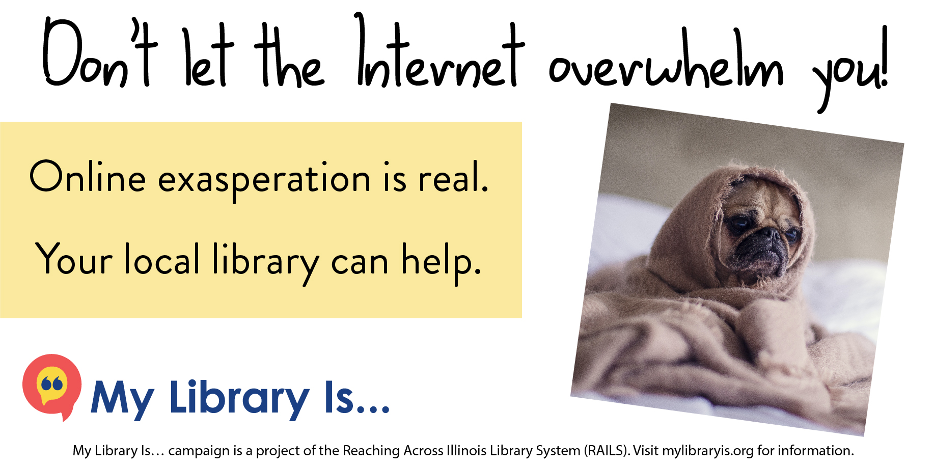 Image for Twitter. "Don't let the Internet overwhelm you! Online exasperation is real. Your local library can help." Footer provides mylibraryis.org URL.